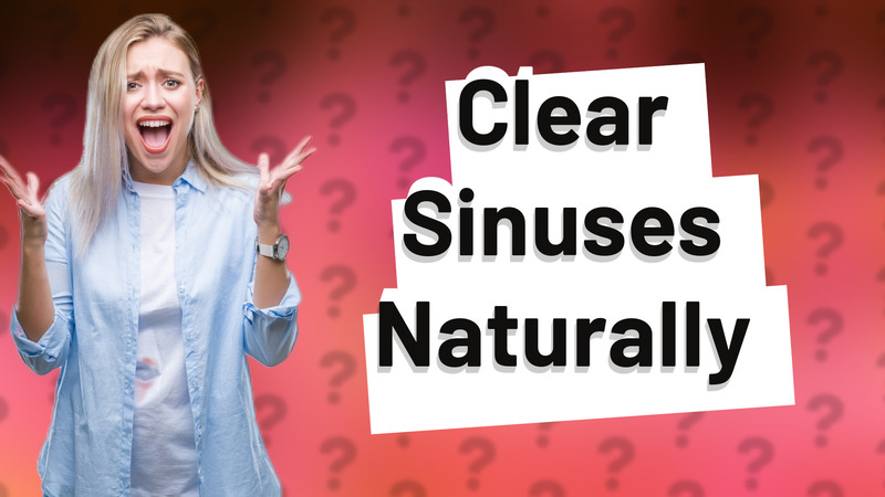 Clear Sinuses Naturally