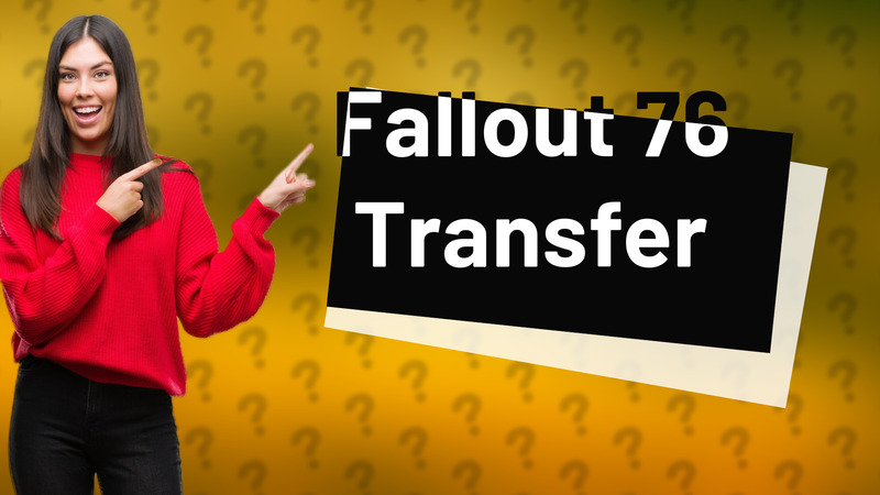 Fallout 76 Transfer