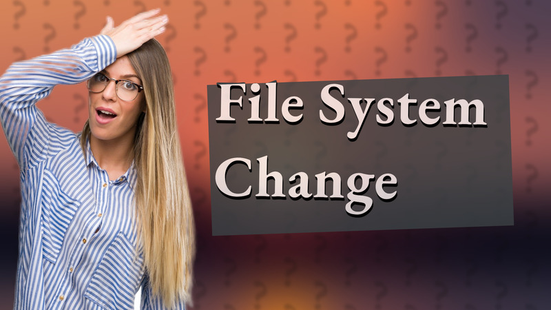 File System Change