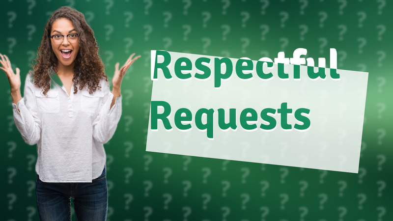 Respectful Requests
