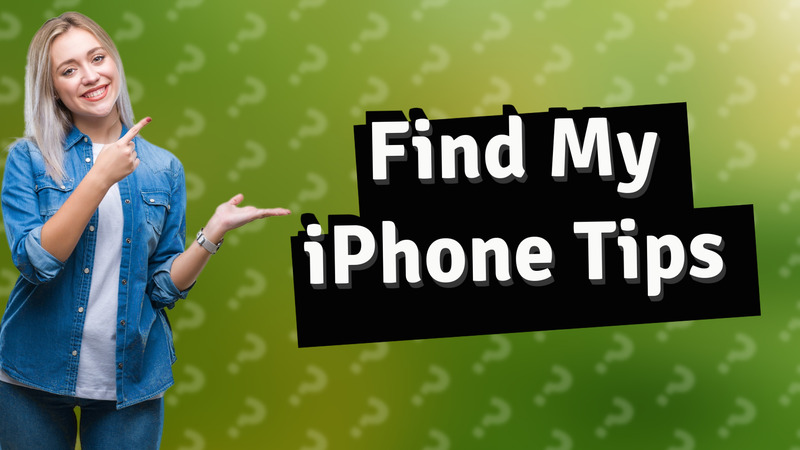 Find My iPhone Tips