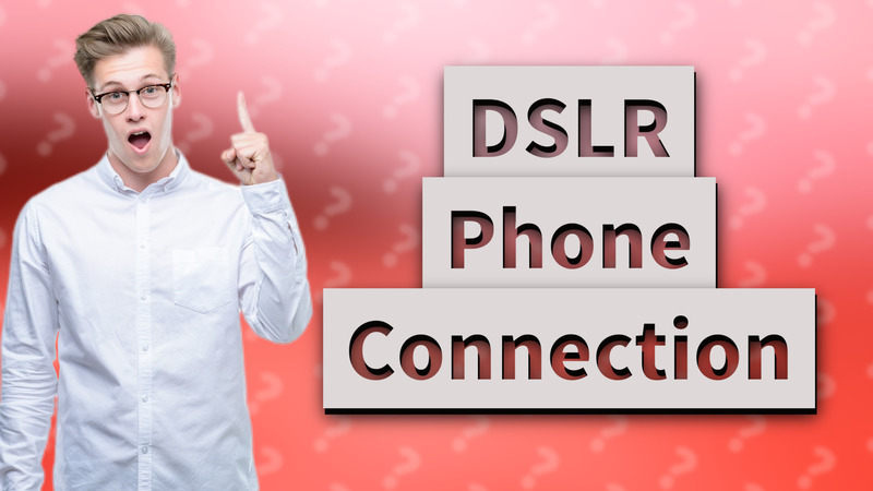DSLR Phone Connection