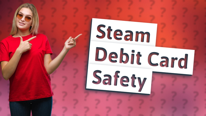 Steam Debit Card Safety