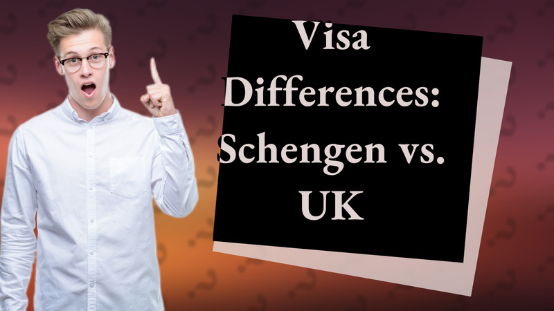 Visa Differences: Schengen vs. UK