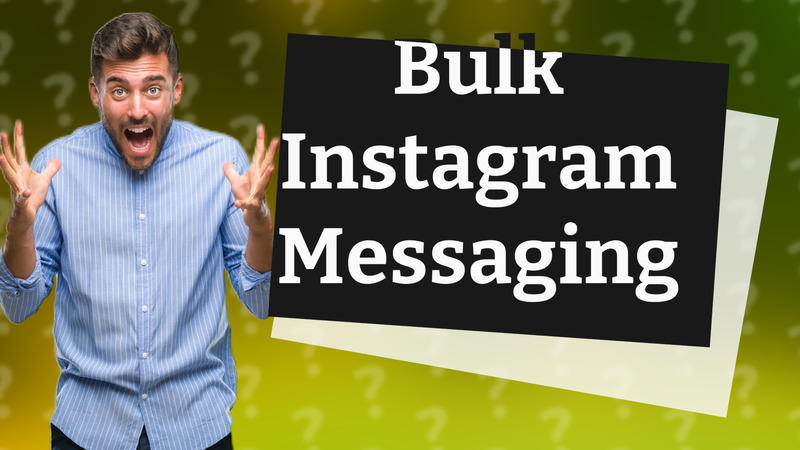 Bulk Instagram Messaging