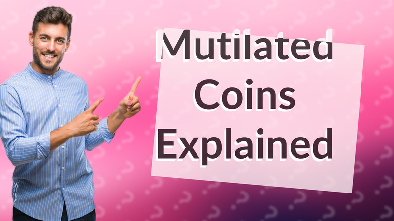 Mutilated Coins Explained