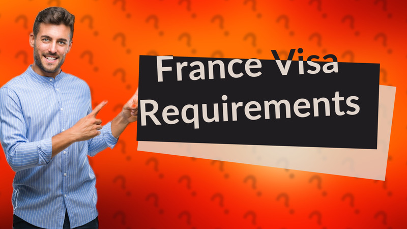 France Visa Requirements