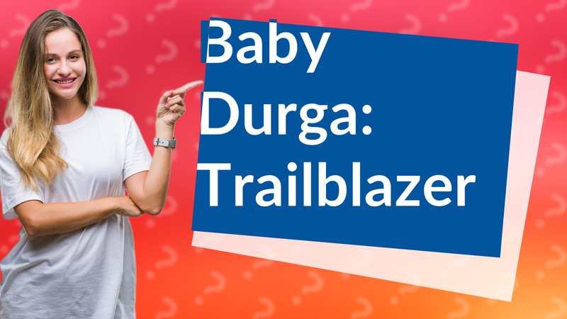 Baby Durga: Trailblazer