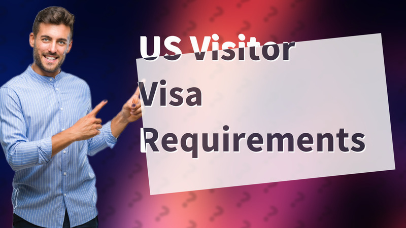 US Visitor Visa Requirements