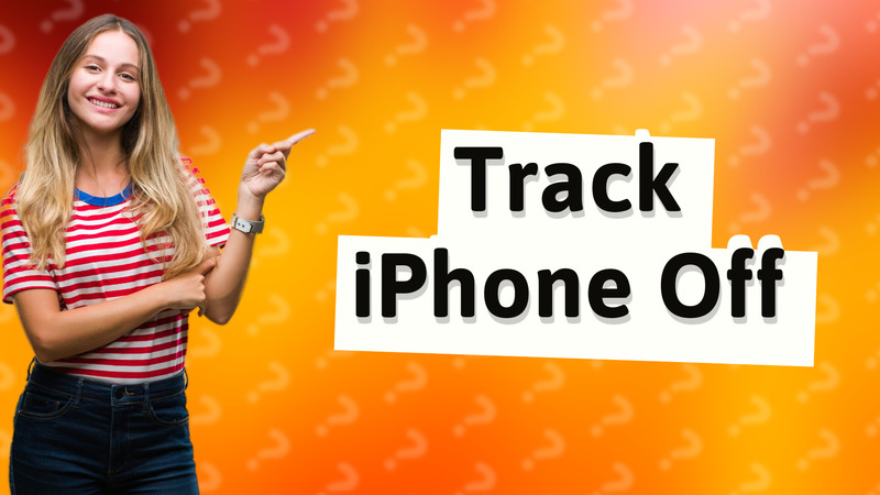 Track iPhone Off