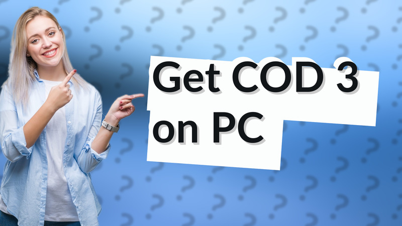 Get COD 3 on PC
