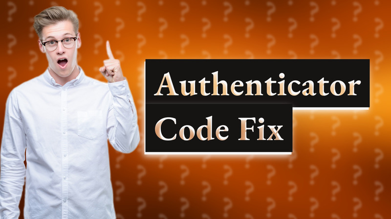 Authenticator Code Fix