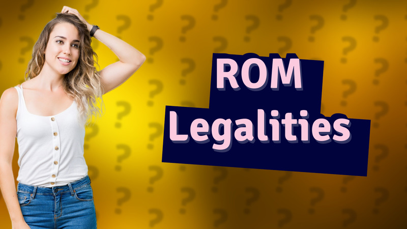 ROM Legalities