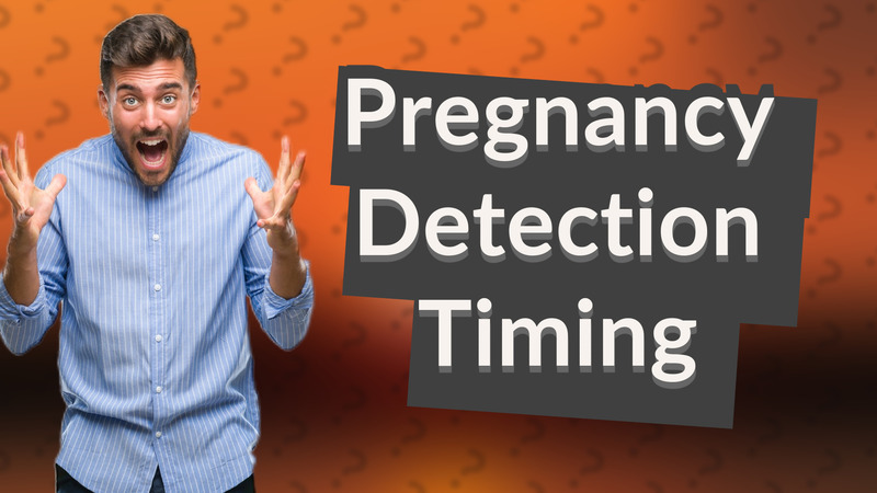 Pregnancy Detection Timing