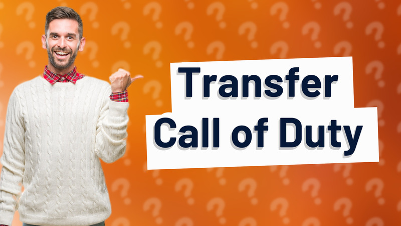 Transfer Call of Duty