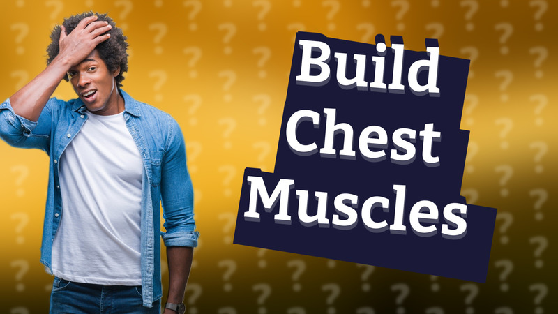 Build Chest Muscles