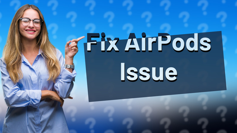 Fix AirPods Issue