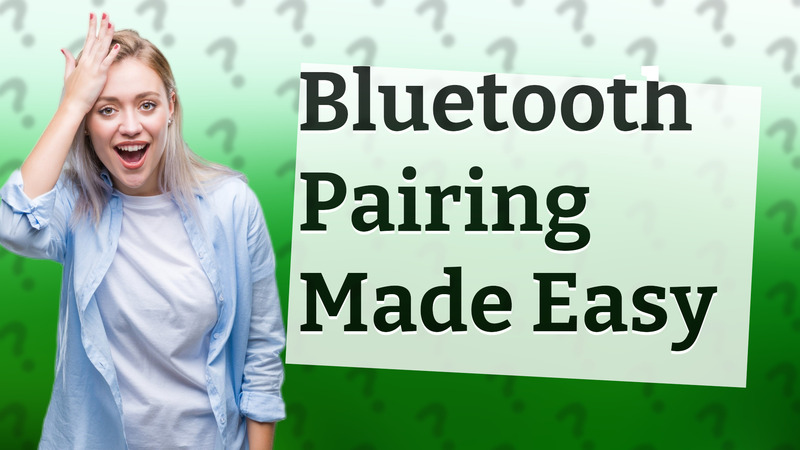 Bluetooth Pairing Made Easy