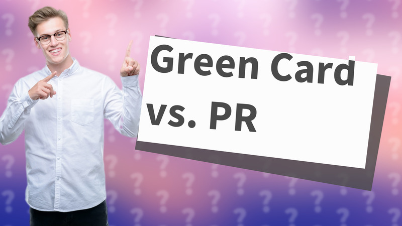 Green Card vs. PR