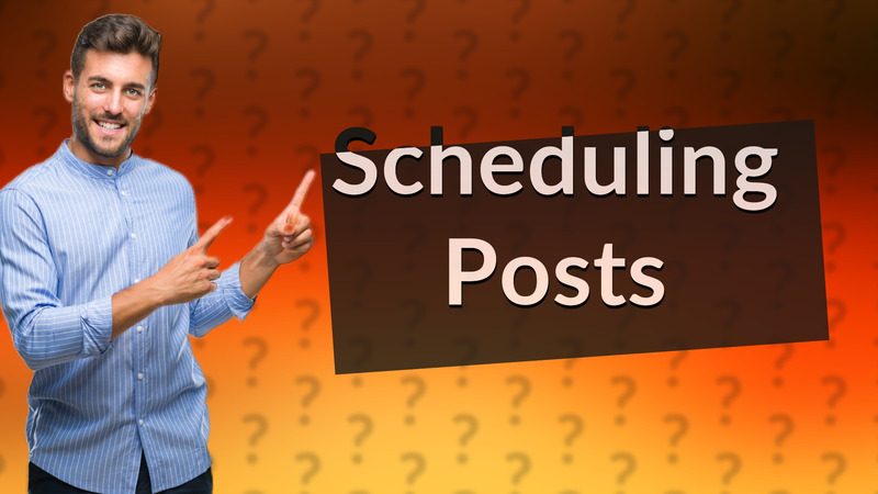 Scheduling Posts