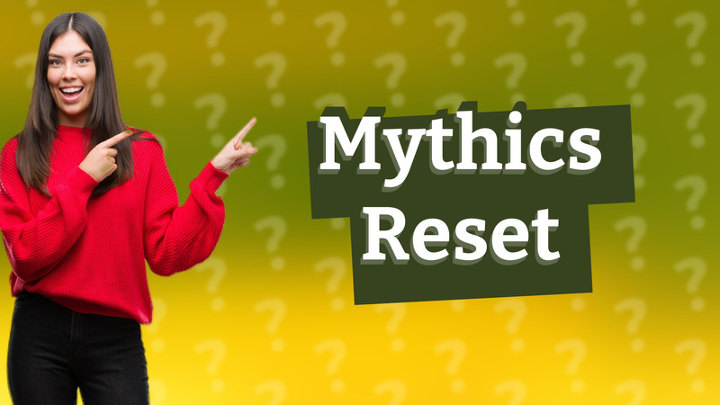 Mythics Reset