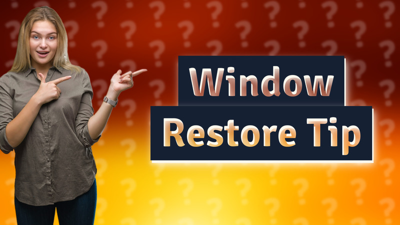 Window Restore Tip