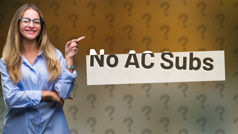 No AC Subs