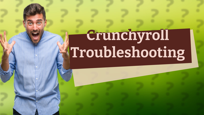 Crunchyroll Troubleshooting