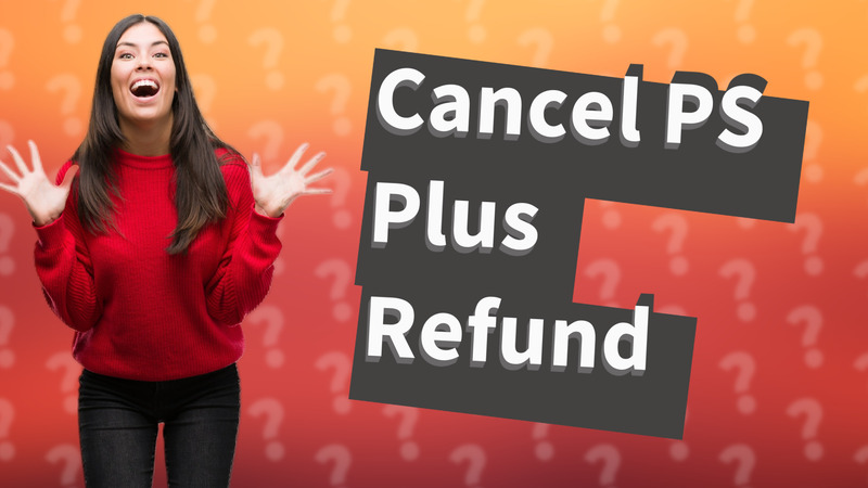 Cancel PS Plus Refund