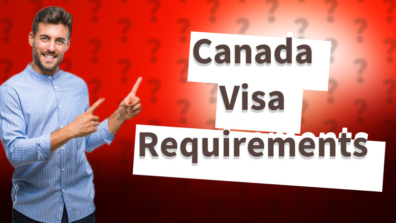 Canada Visa Requirements