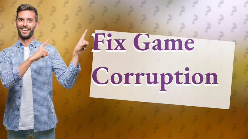Fix Game Corruption