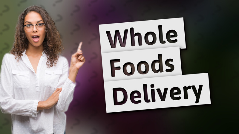 Whole Foods Delivery