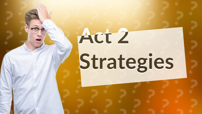 Act 2 Strategies