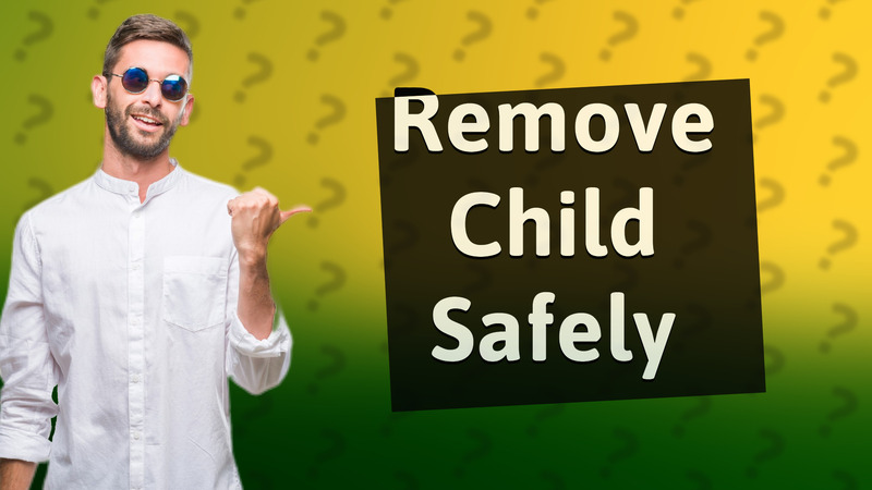 Remove Child Safely