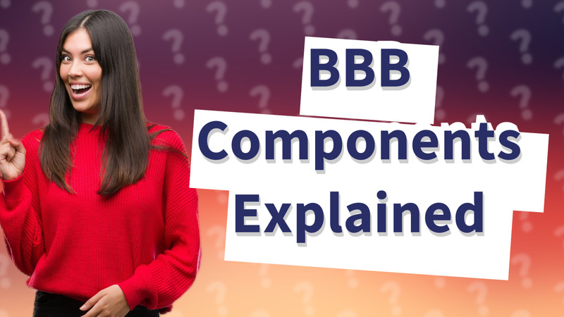 BBB Components Explained