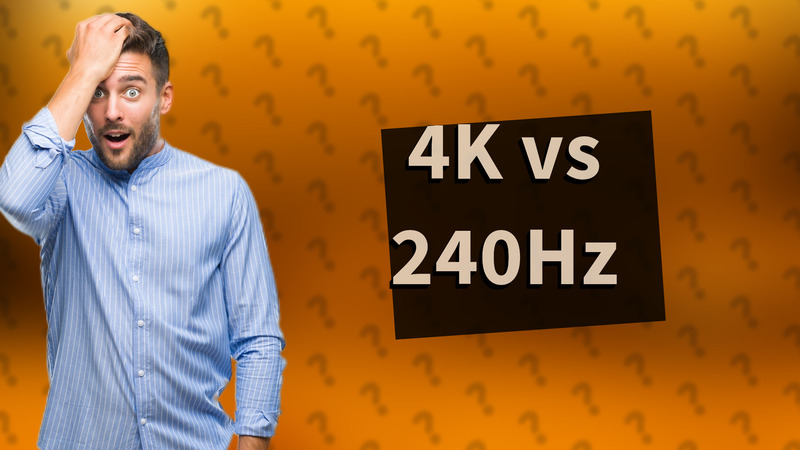 4K vs 240Hz