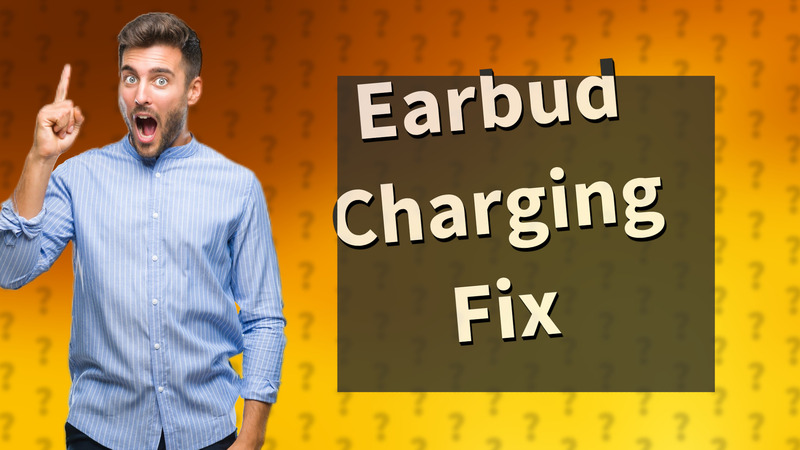 Earbud Charging Fix