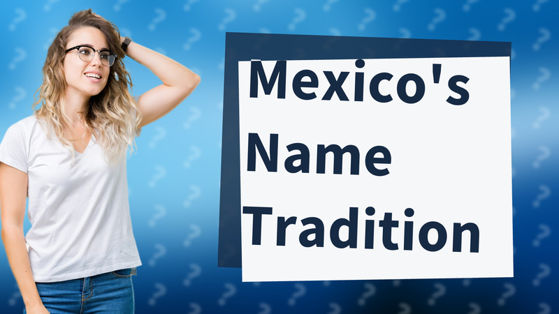 Mexico's Name Tradition