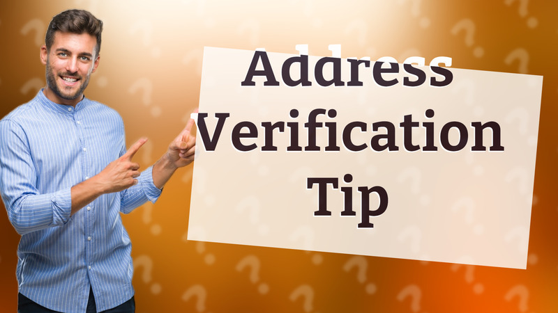 Address Verification Tip
