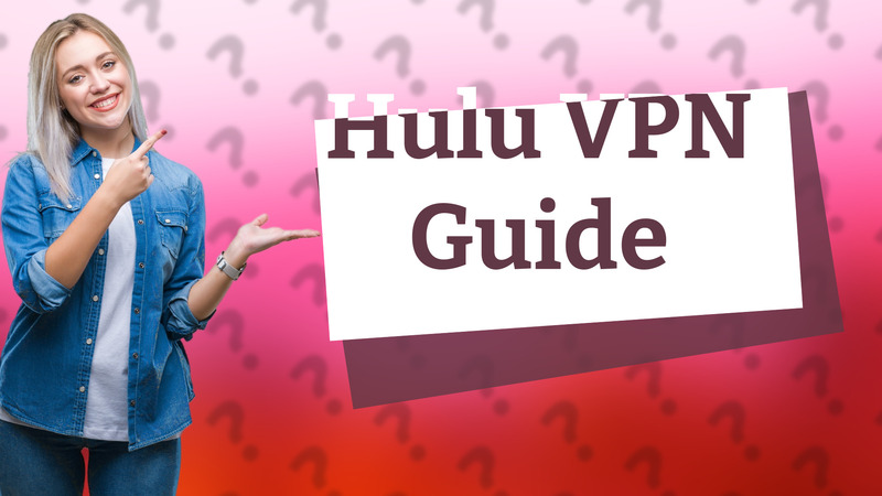 Hulu VPN Guide