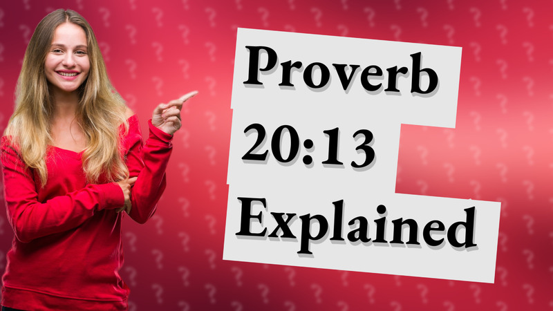 Proverb 20:13 Explained