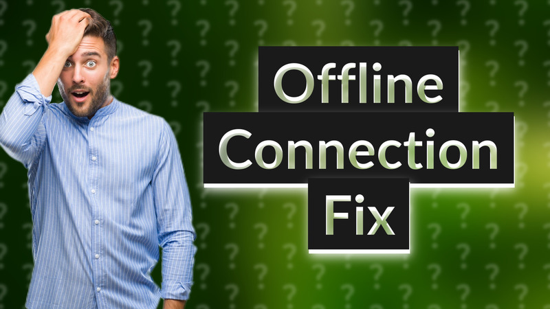 Offline Connection Fix