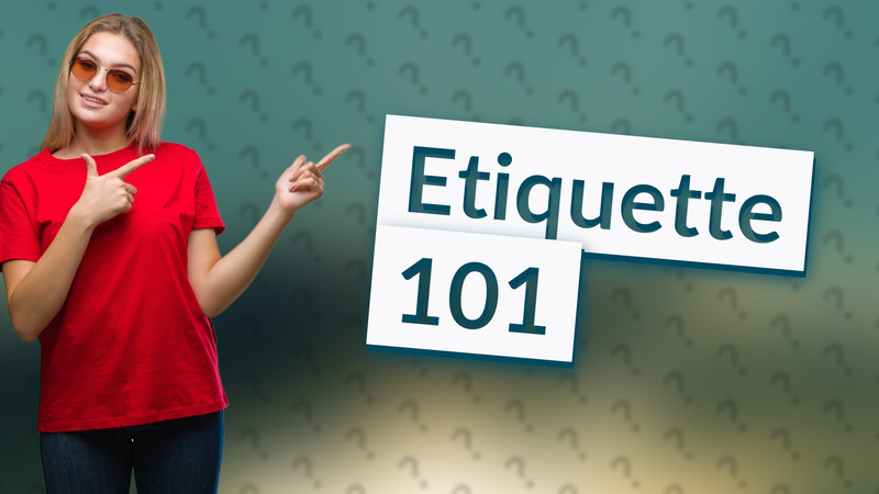 Etiquette 101