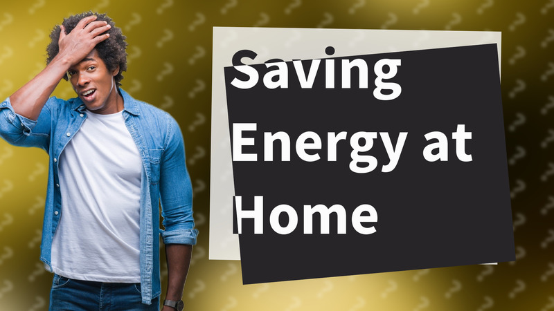 Saving Energy at Home