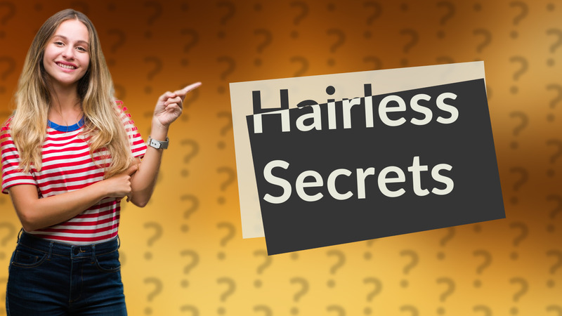 Hairless Secrets