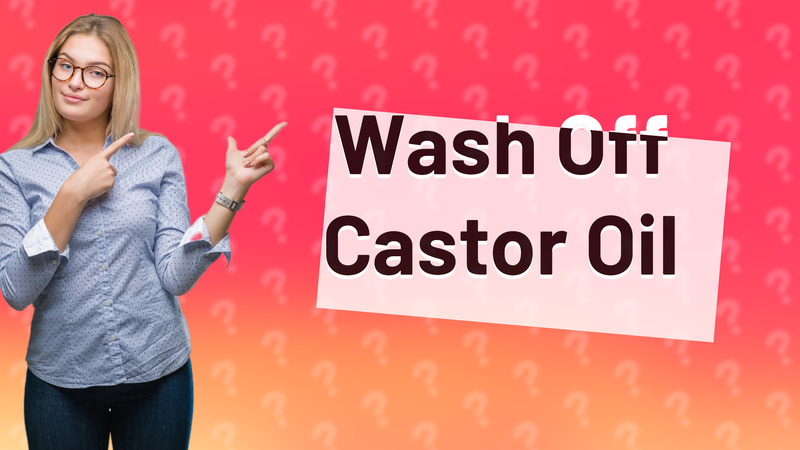 Wash Off Castor Oil