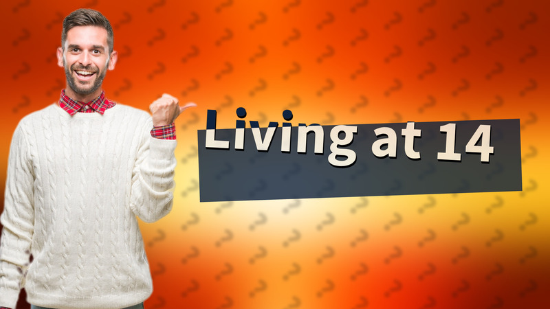Living at 14