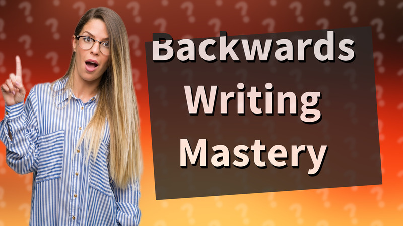 Backwards Writing Mastery