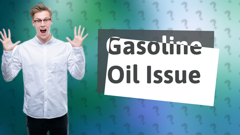 Gasoline Oil Issue