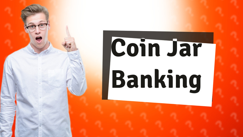 Coin Jar Banking